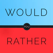 Would You Rather